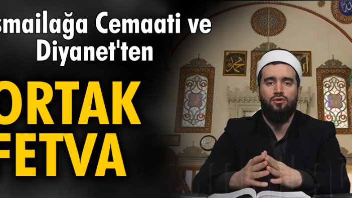 İsmailağa Cemaati ve Diyanet'ten ortak fetva