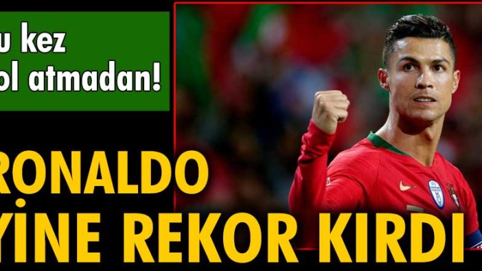 Cristiano Ronaldo, bu kez gol atmadan tarihe adını yazdırdı