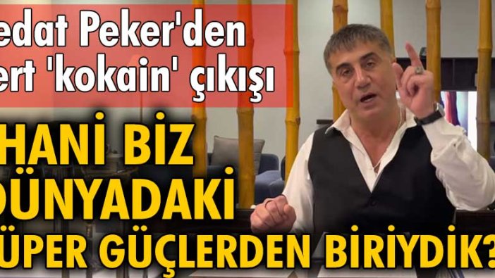 Sedat Peker'den sert 'kokain' çıkışı