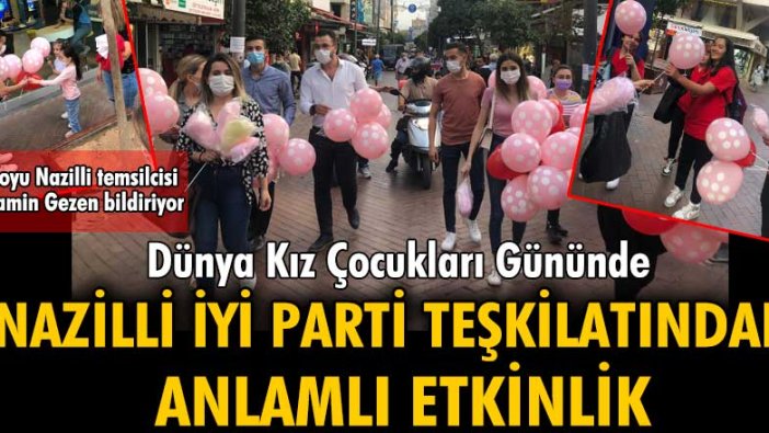 Dünya Kız Çocukları Gününde Nazilli İYİ Parti teşkilatından anlamlı etkinlik