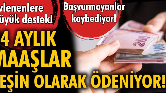 Evlenenlere büyük destek! 24 aylık maaşlar peşin olarak ödeniyor