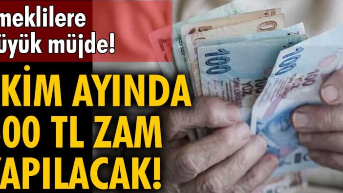 Emeklilere büyük müjde! Ekim ayında tam 500 TL zam