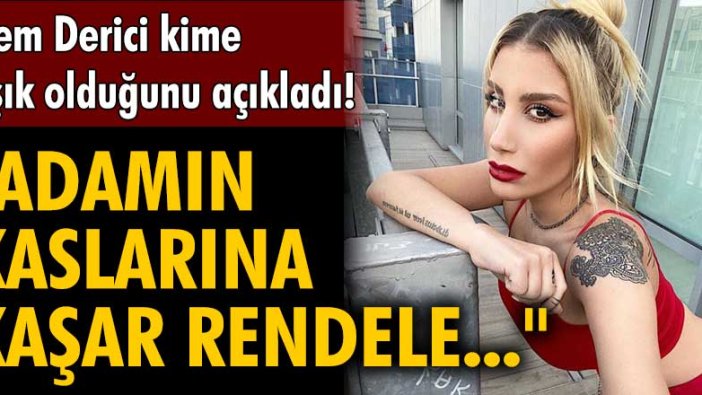 İrem Derici kime aşık olduğunu açıkladı!