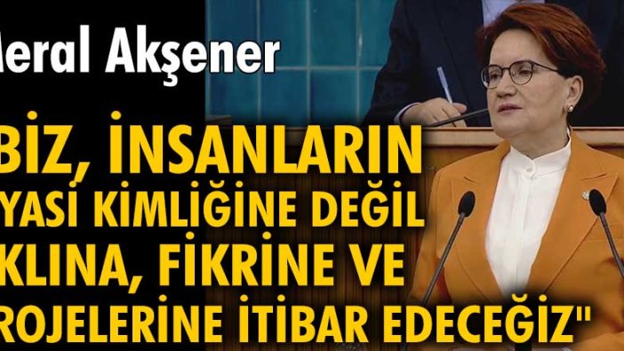 İYİ Parti lideri Meral Akşener: Hizmet nasıl yapılırmış cümle aleme göstermek için geliyoruz