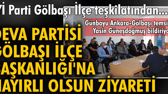 İYİ Parti Gölbaşı İlçe teşkilatından, DEVA Partisi Gölbaşı İlçe Başkanlığı'na hayırlı olsun ziyareti