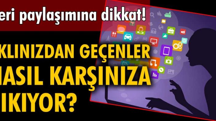 Veri paylaşımına dikkat! Aklınızdan geçenler karşınıza nasıl reklam olarak çıkıyor?