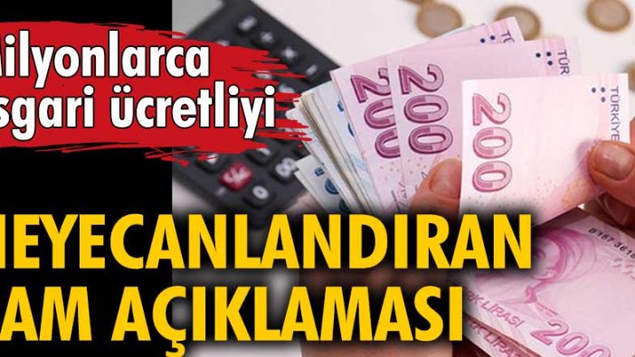 Milyonlarca asgari ücretliyi heyecanlandıran zam açıklaması