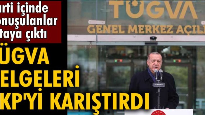 TÜGVA belgeleri AKP'yi karıştırdı! Parti içinde konuşulanlar ortaya çıktı