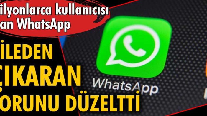 WhatsApp, kullanıcıyı çileden çıkaran sorunu düzeltti