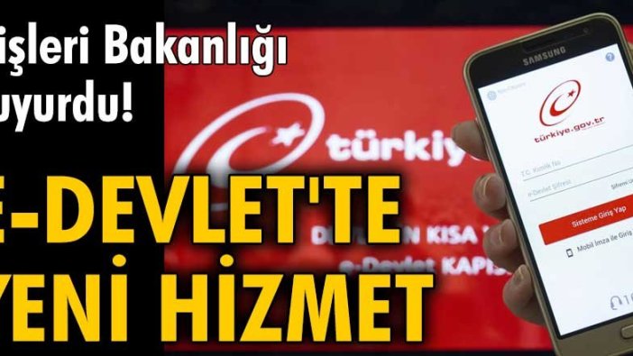 İçişleri Bakanlığı duyurdu! e-Devlet'te yeni hizmet