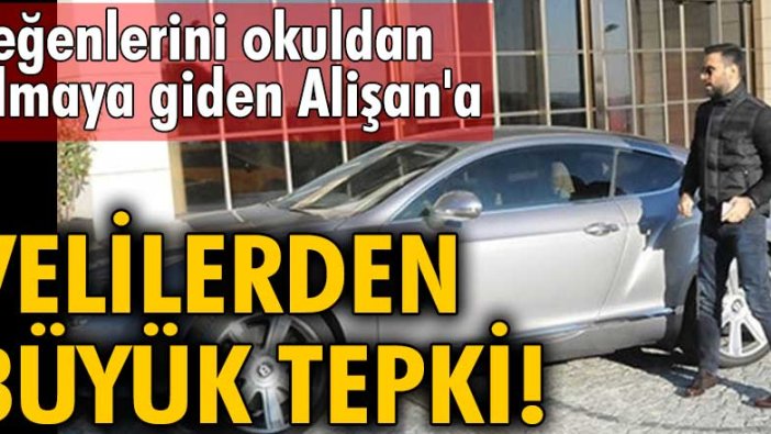 Yeğenlerini okuldan almaya gidene Alişan'a velilerden büyük tepki!