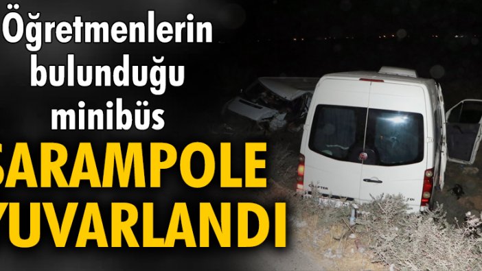 Öğretmenlerin bulunduğu minibüs şarampole yuvarlandı