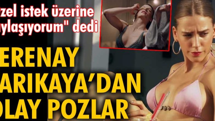 Serenay Sarıkaya’dan olay pozlar