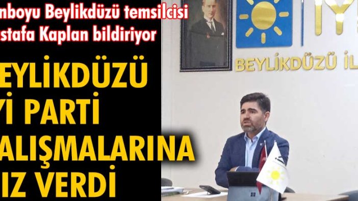 Beylikdüzü İYİ Parti çalışmalarınahız verdi