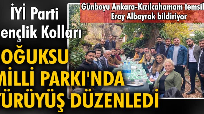 İYİ Parti Gençlik Kolları, Soğuksu Milli Parkı'nda yürüyüş düzenledi