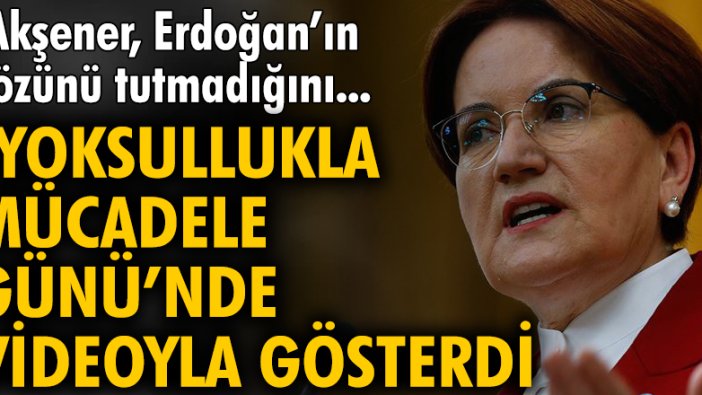 Akşener, Erdoğan’ın sözünü tutmadığını videoyla gösterdi