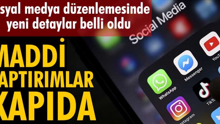 Sosyal medya düzenlemesinde yeni detaylar belli oldu