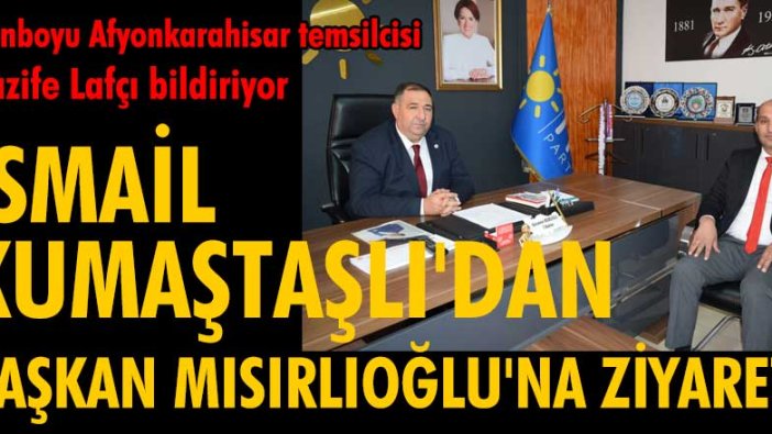 Kumartaşlı’dan, Başkan Mısırlıoğlu’na Ziyaret