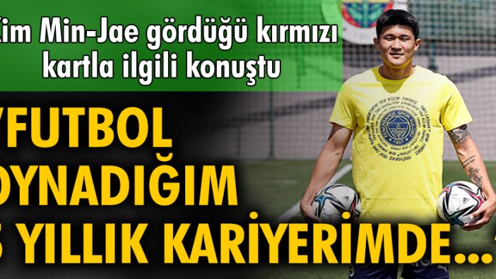 Kim Min-Jae: En üst seviyede futbol oynadığım 5 yıllık kariyerimde benim için ilk oldu