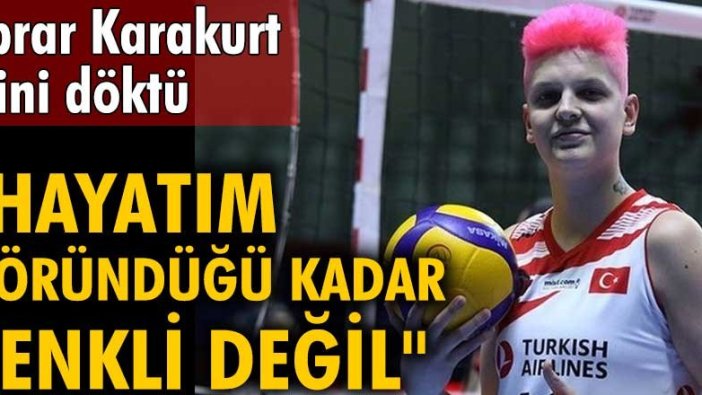 Ebrar Karakurt içini döktü: Hayatım göründüğü kadar renkli değil