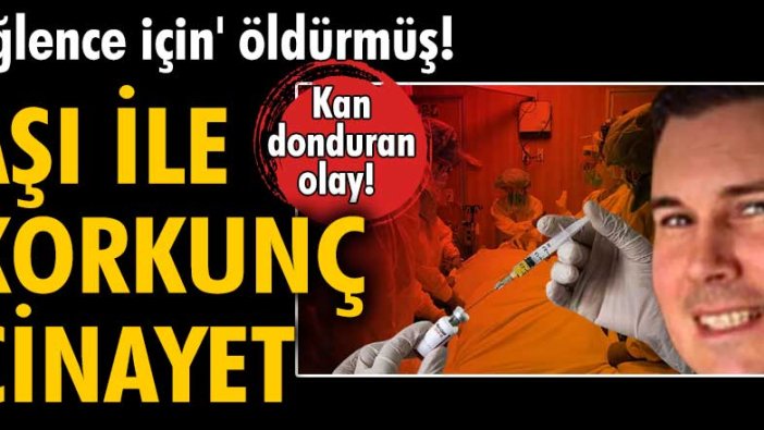 ABD'de kan donduran olay! Aşı ile korkunç cinayet... 