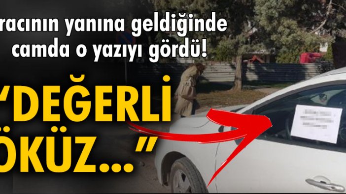 Aracının yanına geldiğinde camda o yazıyı gördü: 