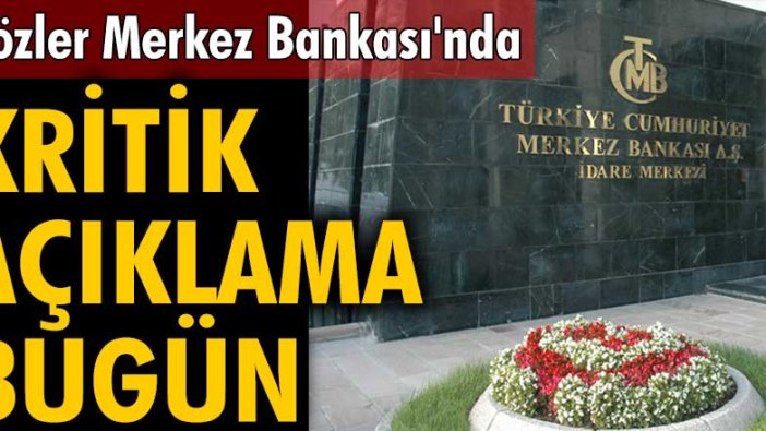 Gözler Merkez Bankası'nda! Kritik faiz kararı açıklaması bugün