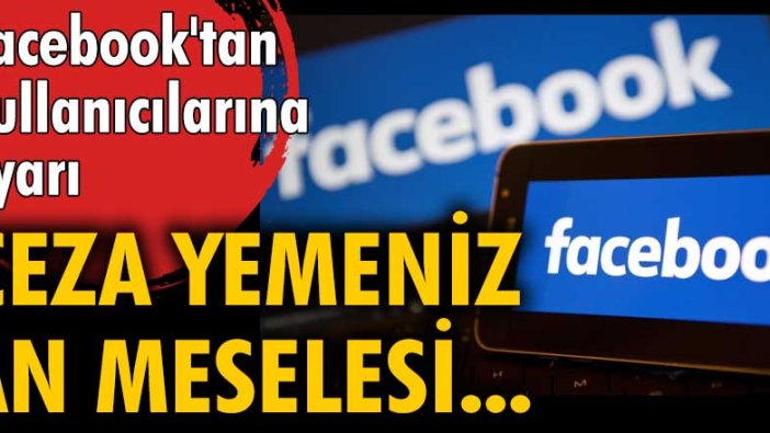 Facebook'tan kullanıcılarına uyarı! Ceza yemeniz an meselesi