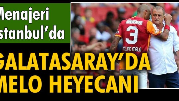 Galatasaray'da Felip Melo heyecanı... Menajeri İstanbul'da