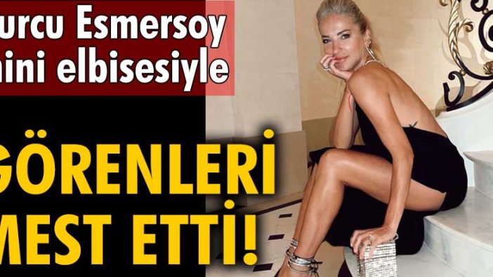 Burcu Esmersoy mini elbisesiyle görenleri mest etti!