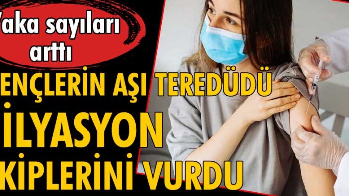 Gençlerde koronavirüs oranı arttı! En büyük nedeni aşı tereddüdü