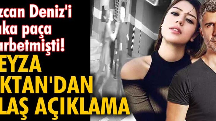 Özcan Deniz'i yaka paça darbetmişti! Feyza Aktan'dan flaş açıklama