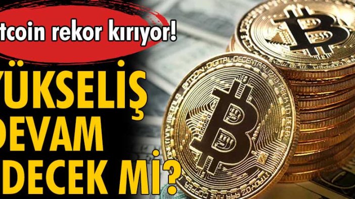 Bitcoin rekor kırıyor! İşte heyecanlandıran tahmin