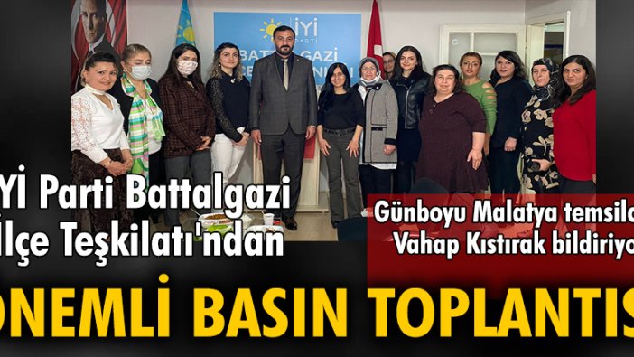 İYİ Parti Battalgazi İlçe Teşkilatı'ndan önemli basın toplantısı