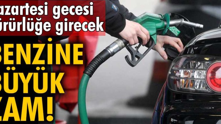 Benzine büyük zam! Pazartesi gecesi yürürlüğe girecek