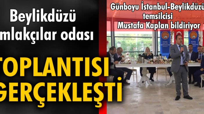 Beylikdüzü emlakçılar odası toplantısı gerçekleşti