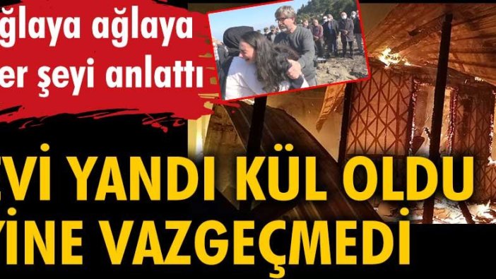 Çevreci ressamın basın açıklaması öncesi yanan evine ‘kundaklama’ şüphesi