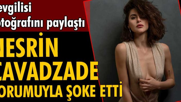 Gökhan Alkan ve  Nesrin Cavadzade'nin aşk pozu!