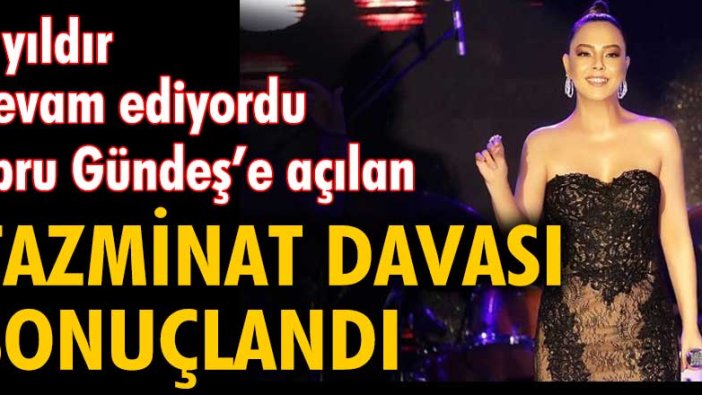 Ebru Gündeş'e açılan tazminat davası sonuçlandı