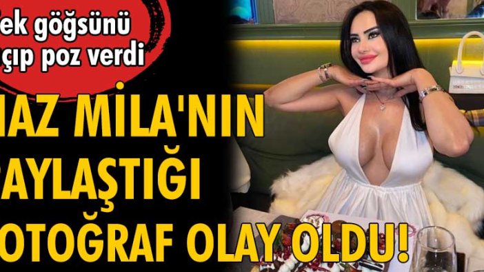 Naz Mila tek göğsünü açıp poz verdi