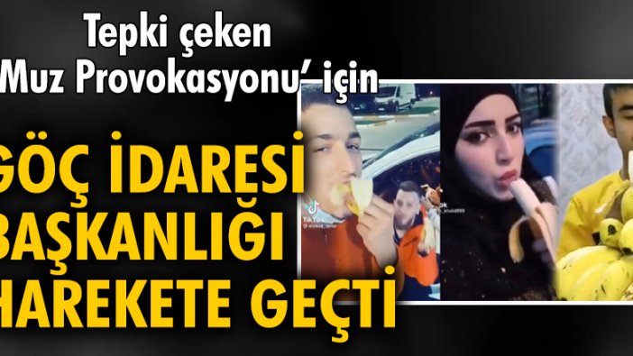 Tepki çeken 'Muz Provokasyonu' için Göç İdaresi Başkanlığı harekete geçti