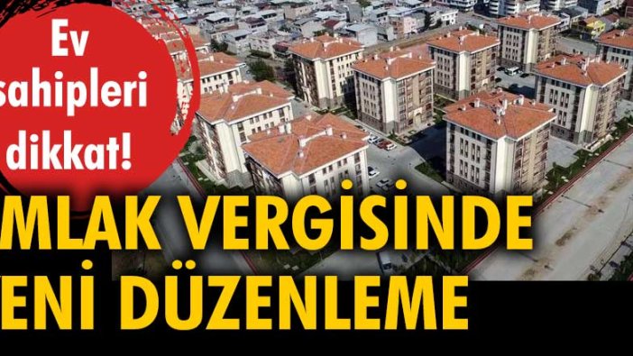 2022 Yılı Cumhurbaşkanlığı Yıllık Programı'na göre yeni emlak vergi düzenlemesi geliyor