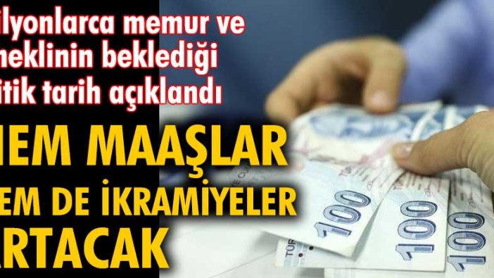 Milyonlarca memur ile emeklinin beklediği kritik tarih açıklandı ! Hem maaşlar hem de ikramiyeler artacak