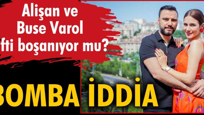 Bomba iddia! Alişan ve Buse Varol çifti boşanıyor mu?