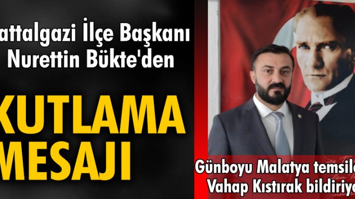 Battalgazi İlçe Başkanı Nurettin Bükte'den kutlama mesajı