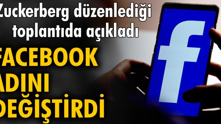 CEO Zuckerberg açıkladı: Facebook adını değiştirdi