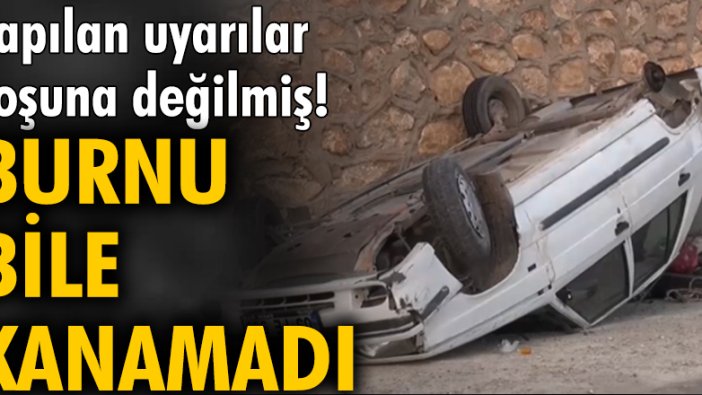 Yapılan uyarılar boşuna değilmiş! Burnu bile kanamadı...