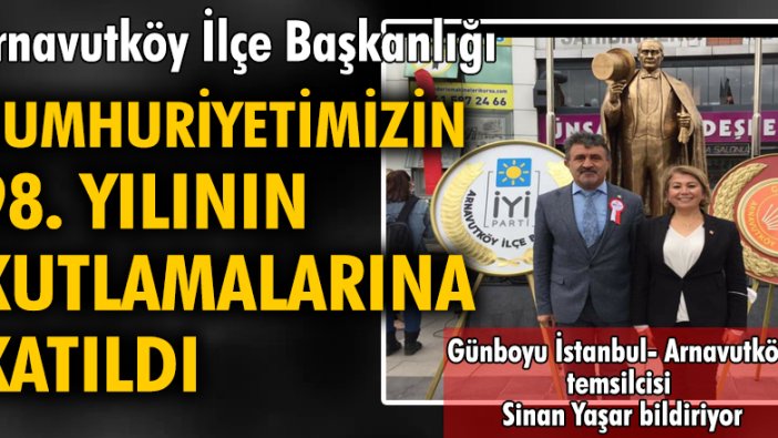 Arnavutköy İlçe Başkanlığı Cumhuriyetimizin 98. yılının kutlamalarına katıldı