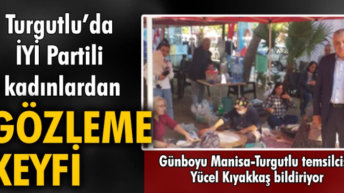 Turgutlu'da İYİ Partili kadınlardan gözleme keyfi