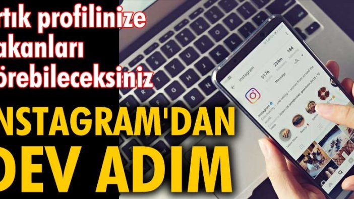 Instagram'dan dev adım! Artık profilinize bakanları görebileceksiniz